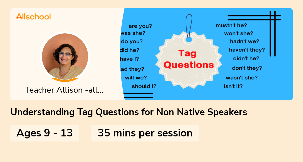 Understanding Tag Questions for Non Native Speakers Live interative class for ages 913