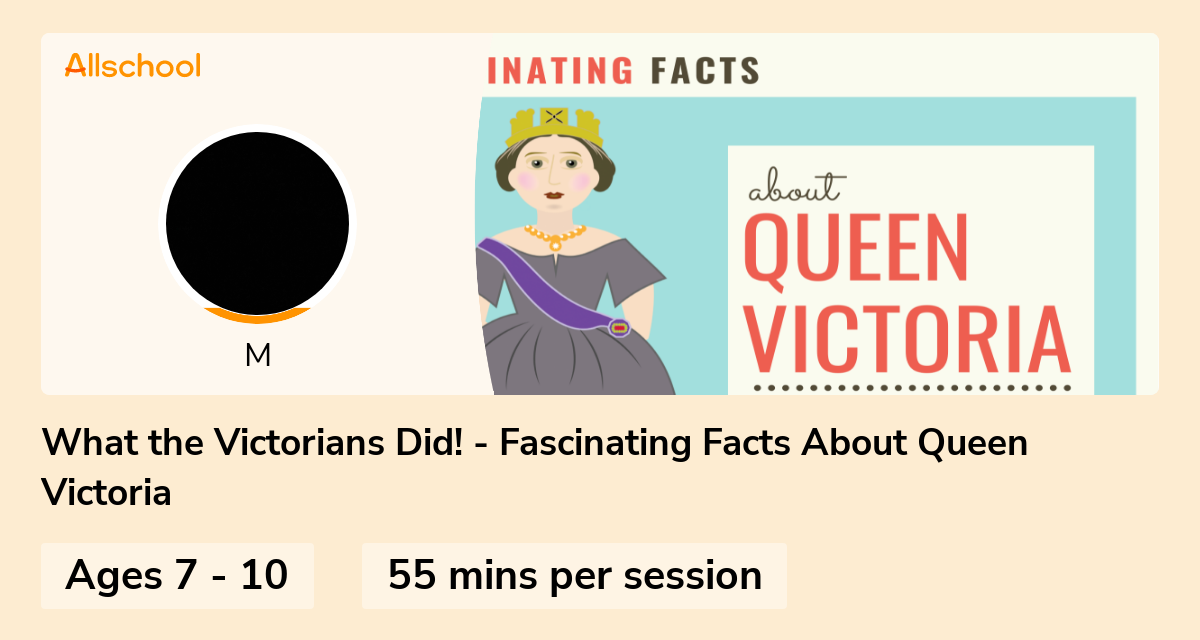 What the Victorians Did! Fascinating Facts About Queen Victoria Live interative class for
