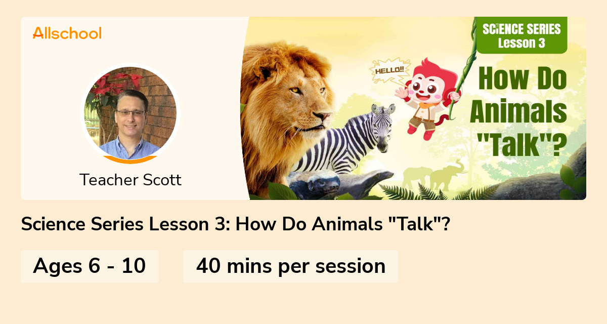Science Series Lesson 3 How Do Animals "Talk"? Live interative class